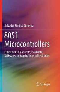 8051 Microcontrollers: Fundamental Concepts, Hardware, Software and Applications in Electronics