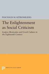 The Enlightenment as Social Criticism - Iosipos Moisiodax and Greek Culture in the Eighteenth Century