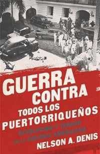 Guerra Contra Todos los Puertorriquenos / War Against All Puerto Ricans