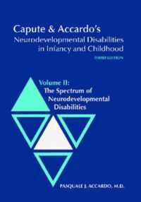 Capute and Accardo's Neurodevelopmental Disabilities in Infancy and Childhood v. 2; Spectrum of Neurodevelopmental Disabilities