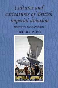 Cultures and Caricatures of British Imperial Aviation