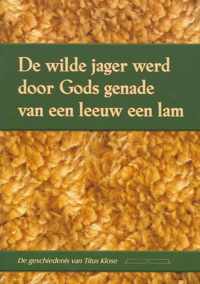 Wilde jager werd door Gods genade van