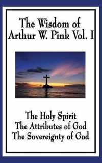 The Wisdom of Arthur W. Pink Vol I