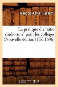 La Pratique Du Ratio Studiorum Pour Les Colleges (Ed. 1896)