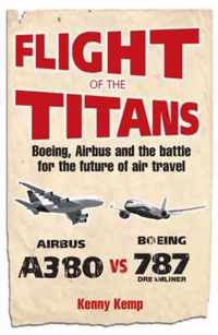 Flight Of The Titans Battle to Beat Boeing.