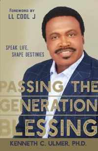 Passing the Generation Blessing: Speak Life, Shape Destinies