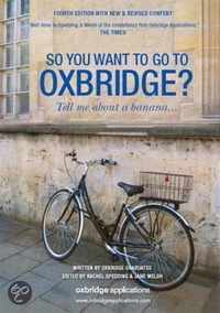 So You Want to Go to Oxbridge?