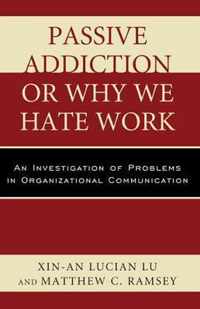 Passive Addiction or Why We Hate Work