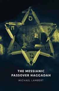 The Messianic Passover Haggadah