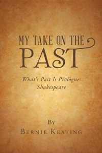 My Take on the Past: What's Past Is Prologue