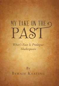 My Take on the Past: What's Past Is Prologue