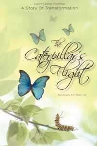 The Caterpillar's Flight - A Story Of Transformation - Spirituality For Real Life