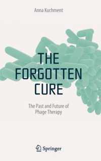 The Forgotten Cure: The Past and Future of Phage Therapy