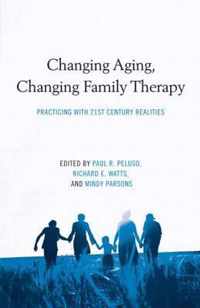 Changing Aging, Changing Family Therapy