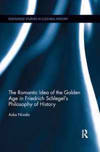 The Romantic Idea of the Golden Age in Friedrich Schlegel's Philosophy of History