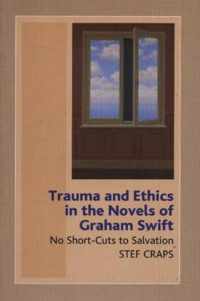 Trauma And Ethics In The Novels Of Graham Swift