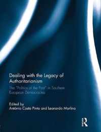 Dealing with the Legacy of Authoritarianism: The "Politics of the Past" in Southern European Democracies