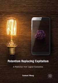 Patentism Replacing Capitalism