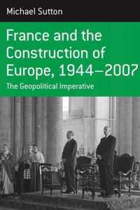 France and the Construction of Europe, 1944-2007