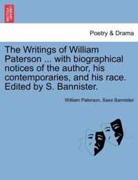 The Writings of William Paterson ... with biographical notices of the author, his contemporaries, and his race. Edited by S. Bannister. Vol. II. Second Edition.