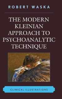 The Modern Kleinian Approach to Psychoanalytic Technique