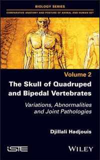 The Skull of Quadruped and Bipedal Vertebrates - Variations, Abnormalities and Joint Pathologies