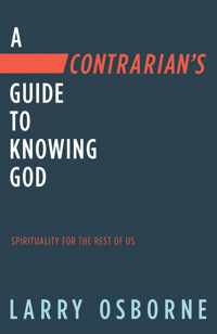 Contrarian's Guide to Knowing God, A