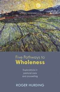 Five Pathways To Wholeness