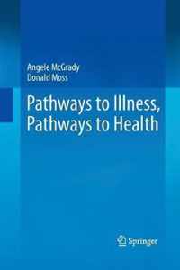 Pathways to Illness, Pathways to Health