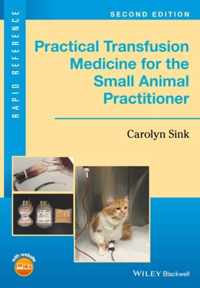 Practical Transfusion Medicine for the Small Animal Practitioner