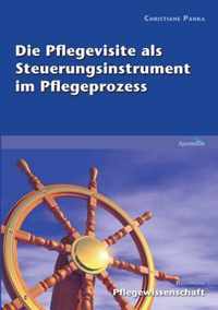 Die Pflegevisite als Steuerungsinstrument im Pflegeprozess