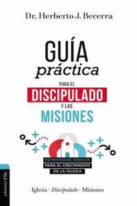 Guia Practica Para El Discipulado Y Las Misiones