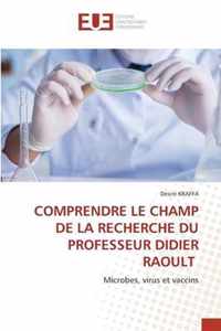 Comprendre Le Champ de la Recherche Du Professeur Didier Raoult