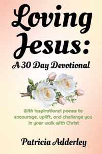 Loving Jesus: A 30 Day Devotional