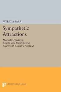 Sympathetic Attractions - Magnetic Practices, Beliefs, and Symbolism in Eighteenth-Century England