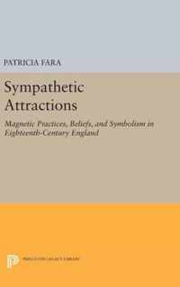 Sympathetic Attractions - Magnetic Practices, Beliefs, and Symbolism in Eighteenth-Century England