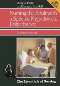 Nursing the Adult with a Specific Physiological Disturbance