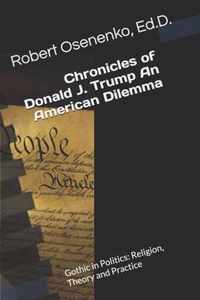 Chronicles of Donald J. Trump An American Dilemma: Gothic in Politics