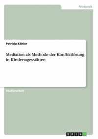 Mediation als Methode der Konfliktloesung in Kindertagesstatten