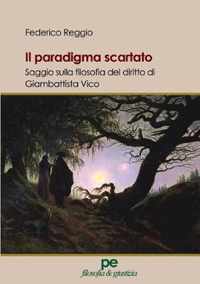 Il paradigma scartato. Saggio sulla filosofia del diritto di Giambattista Vico