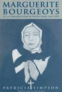 Marguerite Bourgeoys Et La Congr?gation de Notre Dame, 1665-1670