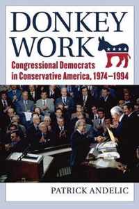 Donkey Work: Congressional Democrats in Conservative America, 1974-1994