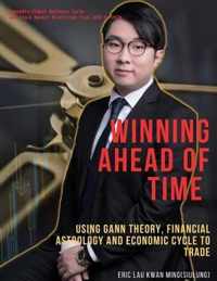 Winning Ahead of Time: Using Gann theory, Financial Astrology and Economic cycle to trading