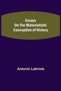 Essays on the Materialistic Conception of History