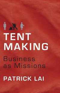 Tentmaking The Life and Work of Business as Missions
