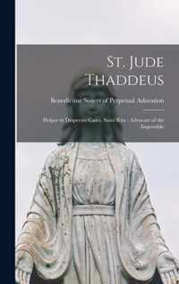 St. Jude Thaddeus: Helper in Desperate Cases. Saint Rita