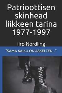 Patrioottisen skinhead liikkeen tarina 1977-1997