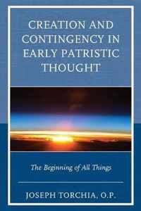 Creation and Contingency in Early Patristic Thought