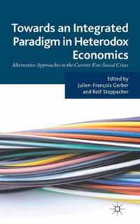 Towards an Integrated Paradigm in Heterodox Economics