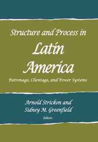 Structure and Process in Latin America: Patronage, Clientage, and Power Systems